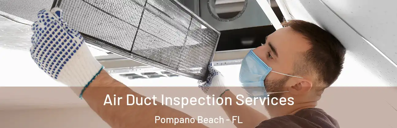 Air Duct Inspection Services Pompano Beach - FL