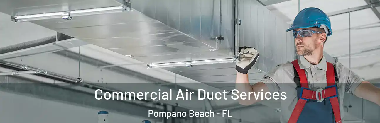 Commercial Air Duct Services Pompano Beach - FL