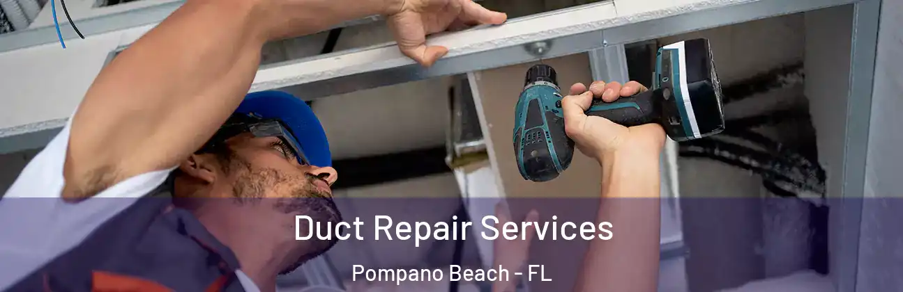 Duct Repair Services Pompano Beach - FL