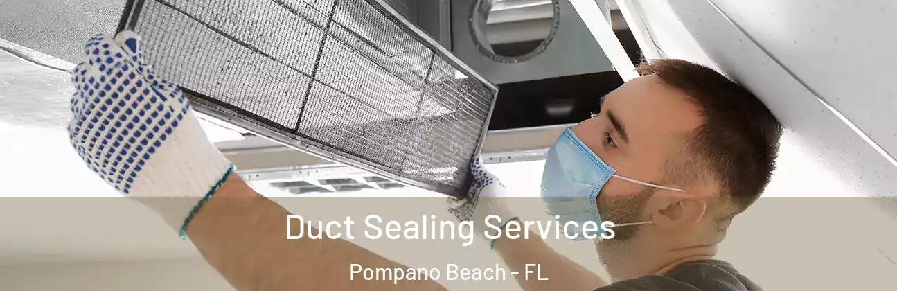 Duct Sealing Services Pompano Beach - FL