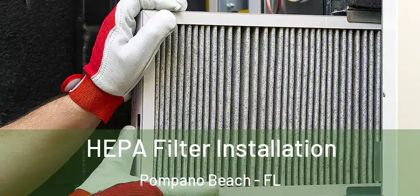 HEPA Filter Installation Pompano Beach - FL