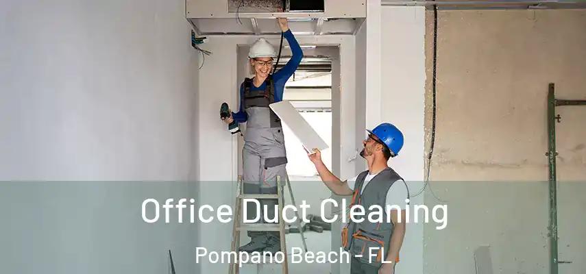 Office Duct Cleaning Pompano Beach - FL