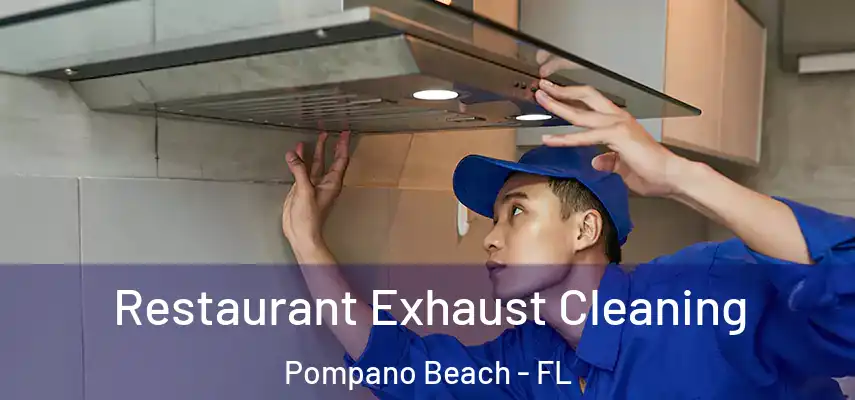 Restaurant Exhaust Cleaning Pompano Beach - FL