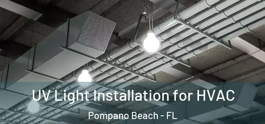 UV Light Installation for HVAC Pompano Beach - FL